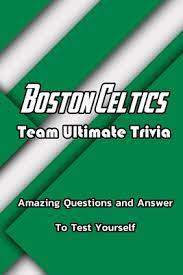 Among these were the spu. Boston Celtics Team Ultimate Trivia Amazing Questions And Answer To Test Yourself Sport Questions And Answers By Eduardo Garcia