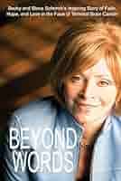 Amazon.com: Beyond Words: Becky and Steve Schenck's Inspiring Story of  Faith, Hope, and Love in the Face of Terminal Brain Cancer eBook : Schenck,  Steve: Tienda Kindle