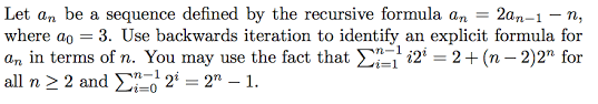 Similarly, a recurrence relation is a way of deﬁning a function by its previous behavior. How To Find Explicit Formula Using Backwards Iteration Mathematics Stack Exchange