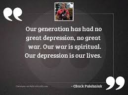 Best ★our generation quotes★ at quotes.as. Our Generation Has Had No Inspirational Quote By Chuck Palahniuk
