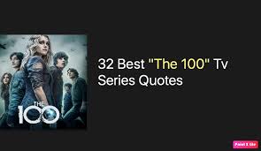 You can't do %100 because out of 100 100 doesn't make sense. 60 Best The 100 Tv Series Quotes Nsf Music Magazine