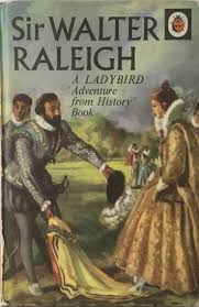 Ladybird Adventure From History Book Sir Walter Raleigh Ladybird Books Walter Raleigh Spot Books