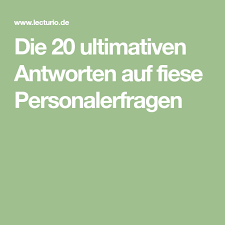 Die 20 Ultimativen Antworten Auf Fiese Personalerfragen Vorstellungsgesprach Tipps Bewerbungstipps Vorstellungsgesprach Antworten