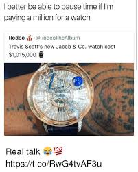 Watch lance bass epically bust out *nsync choreography for #itsgonnabemay. I Better Be Able To Pause Time If L M Paying A Million For A Watch Rodeo Travis Scott S New Jacob Co Watch Cost 1015000 0 Real Talk Httpstcorwg4tvaf3u Meme