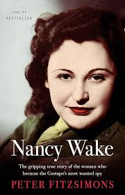 Amazon.com: Nancy Wake: The gripping true story of the woman who became the  Gestapo's most wanted spy eBook : FitzSimons, Peter: Kindle Store