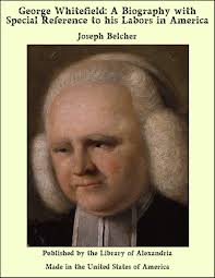 George Whitefield: A Biography with Special Reference to his Labors in  America eBook by Joseph Belcher