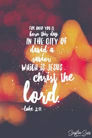 For Unto You Your Savior Is Born Prayer Quotes Jesus Scriptures Scripture Quotes
