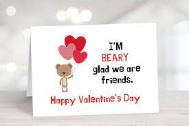 You can upload their best (or worst) photos to turn it into a hilarious card that is sure to make their day. I M Beary Glad To Be Your Friend Printable Valentine S Day Card Diy In 2021 Funny Valentines Cards For Friends Funny Valentines Cards Valentines Greetings For Friends