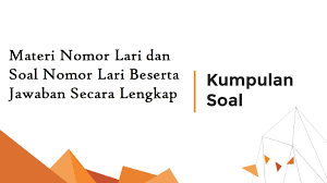 Check spelling or type a new query. Materi Nomor Lari Dan Soal Nomor Lari Beserta Jawaban Secara Lengkap Informasi Dunia Pendididkan