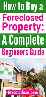 How To Buy A Foreclosed Home A Beginners Guide Investadisor In 2020 Buying A Foreclosure Buying Foreclosed Homes Home Buying Tips