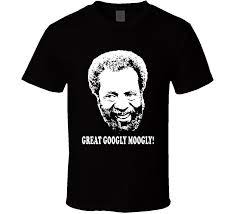 Loved the illustrations and glad for the message. Grady Wilson Sanford And Son Quote Great Googly Moogly Fan Cool T Shirt
