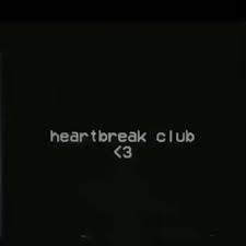 • ~~~at the heartbreak club, we offer~~~. Heartbreak Club Ifunny