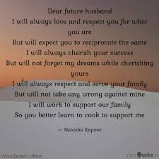 Maybe you would like to learn more about one of these? I Respect My Husband Quotes Dear Future Husband I Wil Quotes Writings By Natasha Kapoor Dogtrainingobedienceschool Com