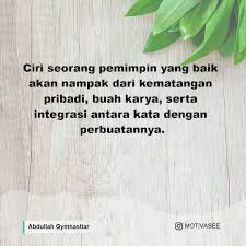 Pemimpin yang tidak memiliki kedisplinan, biasannya pemimpin karbitan yang haus akan jabatan saja tanapa di imbangi dengan kualitas diri. Abdullah Gymnastiar Ciri Seorang Pemimpin Yang Baik Akan Nampak Dari Kematangan Pribadi Buah Karya Serta Integrasi Antara Kata Dengan Perbuatannya