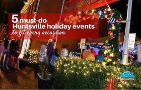 Your Huntsville Holiday Plans Simplified 5 Must Do Events For Every Occasion Holiday Planning Huntsville Holidays And Events