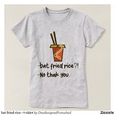 Bat Fried Rice T Shirt In 2020 T Shirt Shirt Designs Shirts