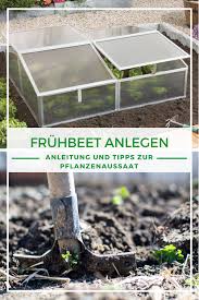 Anleitungen, tipps und ideen für das frühbeet. Fruhbeet Anlegen Anleitung Tipps Furs Pflanzen Garten Bepflanzen Pflanzen Gemusegarten Anlegen