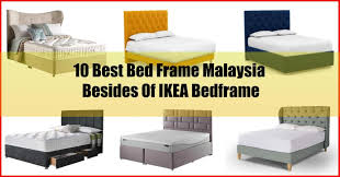 Choosing the right furniture, dining and kitchenware and food containers will never be hard when you get acquainted with ikea products. 10 Best Bed Frame Malaysia Besides Of Ikea Bedframe
