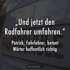 Und Jetzt Den Radfahrer Umfahren Kaufdex Lustige Spruche Lustige Spruche Spruche Leben Lustig Witzige Spruche