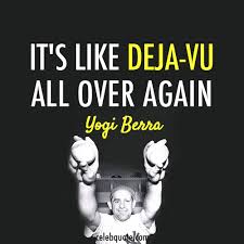 Yogi Berra It S Like Deja Vu All Over Again Yogi Berra Funny Quotes Yogi Isms