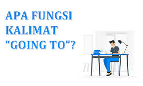 They are going to go back. Bahasa Inggris Belajar Mandiri Yuk