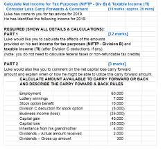 It is the most important number for the company, analysts, investors, and shareholders of the company as it measures the profit earned by the company over a period of time. Calculate Net Income For Tax Purposes Niftp Div B Chegg Com