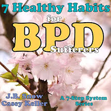 How do you teach your kids healthy habits? Amazon Com 7 Healthy Habits For Bpd Sufferers A 7 Step System Series Transcend Mediocrity Book 5 Audible Audio Edition J B Snow Casey Keller Calder J Hughes Jb Snow Publishing Audible Books Originals