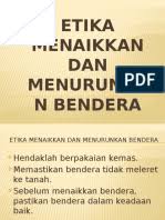 • memberi penjelasan dan yang lanjut tentang tujuan bendera kebangsaan dikibarkan. Etika Menaikkan Dan Menurunkan Bendera