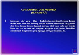 1.4 kadar kelayakan cuti gantian adalah 9 jam masa yang dipanggil bertugas bersamaan dengan 1 hari. Perintah Am Bab C Cuti Ppt Download