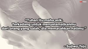 Maybe you would like to learn more about one of these? 10 Kalimat Bijak Sujiwo Tejo Ini Bikin Kamu Lebih Bijaksana