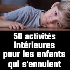 50 Activites Interieures Pour Les Enfants Qui S Ennuient Enfants Qui S Ennuient Activites Interieures Pour Les Enfants Enfant