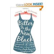Bitter Is The New Black By Jen Lancaster Jen Lancaster Bitter Is The New Black One Of The Funniest And Most Sarcastic Books I Have Ever Read New Black Book Humor Great Books