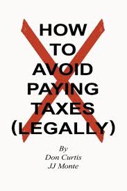 How To Avoid Paying Taxes Legally