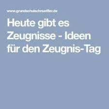 Antwort von caipiranha am 14.07.2011, 18:39 uhr. Heute Gibt Es Zeugnisse Ideen Fur Den Zeugnis Tag Zeugnis Grundschule Zeugnis Zeugnis Schreiben