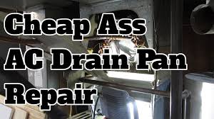 That condensate drips from the coils to a catch pan and. Fixing A Leaking Ac Drain Pan On The Cheap Youtube