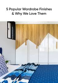 5 Flawless Finishes We Love For Wardrobes Bedroom Sets Furniture Queen Bedroom Furniture Design Bedroom Furniture Sets
