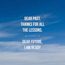 New Year Fitness Motivation Dear Past Thanks For All The Lessons Dear Future I Am Ready Sh Quotes About New Year Fitness Motivation Quotes Positive Quotes