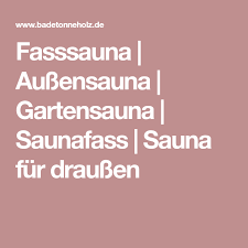 Fasssauna Aussensauna Gartensauna Saunafass Sauna Fur Draussen Fasssauna Saunafass Gartensauna