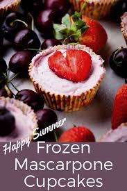 Frozen Mascarpone Cupcakes With Sweet Cherries Recipe Delicious Desserts Real Food Recipes Food