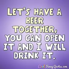 Enjoy reading and share 40 famous quotes about funny alcohol with everyone. Funny Drinking Quotes Cool Funny Quotes