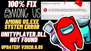 How To Fix Among Us Exe System Error Code Execution Cannot Proceed Unityplayer Dll Not Found Youtube