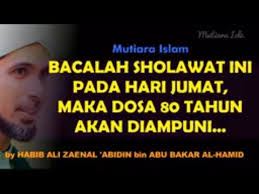 Inilah Sholawat Yang Jika Di Baca Pada Hari Jumat Dosa 80 Tahun Akan Diampuni Youtube Kutipan Agama Membaca Pengampunan