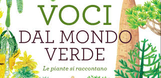 Durante tutto l'anno trovi molteplici offerte mondo piante su un'ampia scelta di piante di vario tipo. Voci Dal Mondo Verde Le Piante Si Raccontano In Un Nuovo Libro Per Ragazze E Ragazzi Il Bo Live Unipd