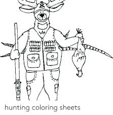 In a routine life that seldom has any variety, this proves to be a great source of unlimited adventure and fun. Hunting Coloring Sheets Hunting Meme On Me Me