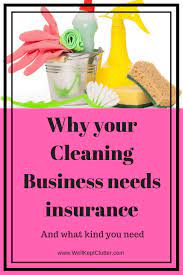 Why Every Cleaning Business Should Carry Insurance Well Kept Clutter Cleaning Business Business Cleaning Services Cleaning Service Names