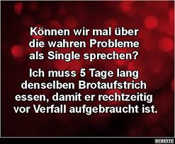 Konnen Wir Mal Uber Die Wahren Probleme Als Single Sprechen Lustige Bilder Spruche Witze Echt Lustig Single Single Spruche Spruche