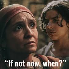 One of the key lines of Episode 5, delivered by Jesus and Mary at different  times. The time is always “now” to do the right thing.