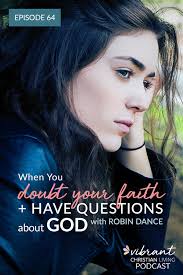 64: When You Doubt Your Faith and Have Questions About God with Robin Dance