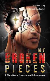 Amazon.com: MY BROKEN PIECES: A Black Man's Experience with Depression  eBook : Randolph, Howard, Martinez, Osman, Kozakura, Good, Quinita, Koles,  Rochelle: Kindle Store