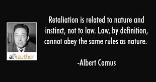 Retaliation is related to nature and instinct, not to law. Retaliation Is Related To Nature And Quote